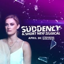 BWW Feature: SUDDENLY: A Short New Musical