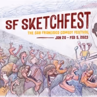 SF SKETCHFEST Announces Additions To 2023 Comedy Festival