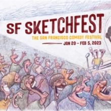 SF SKETCHFEST Announces Additions To 2023 Comedy Festival