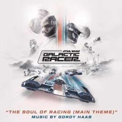 Gordy Haab Composes Main Theme for STAR WARS: GALACTIC RACER Soundtrack