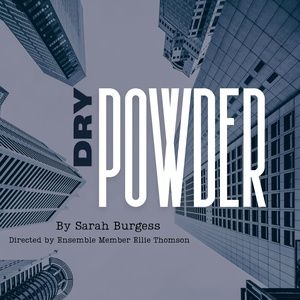 DRY POWDER To Be Presented at Greenhouse Theatre Center