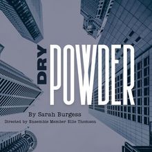 DRY POWDER To Be Presented at Greenhouse Theatre Center
