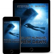 Steven M. Moore Releases New Post-Apocalyptic Thriller THE LAST HUMANS: A NEW DAWN