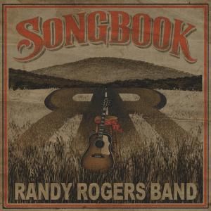 Randy Rogers Band to Release SONGBOOK Album Celebrating 25 Years