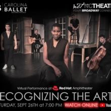 Carolina Ballet and North Carolina Theatre to Present RECOGNIZING THE ARTS Virtual 