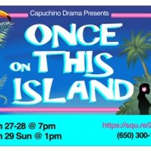 Capuchino Drama Presents ONCE On THIS ISLAND