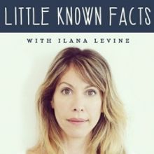 Podcast: LITTLE KNOWN FACTS with Ilana Levine and Special Guest Timothy Busfield!