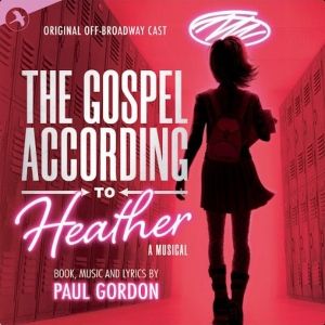 THE GOSPEL ACCORDING TO HEATHER Off-Broadway Cast Recording Out Now