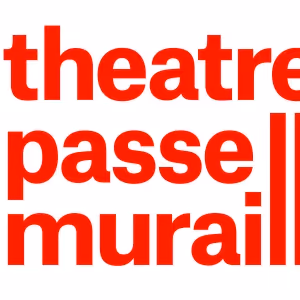 Theatre Passe Muraille Unveils The First Phase Of Its 2024/2025 Season