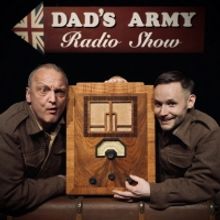 DAD'S ARMY RADIO SHOW Will Return For Three New Episodes Adapted For The Stage; Tour 