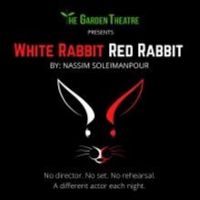 The Garden Theatre Presents WHITE RABBIT RED RABBIT This Month