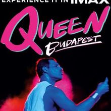 QUEEN BUDAPEST Concert Film to Screen in IMAX for Limited Two-Day Run
