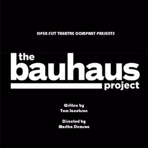THE BAUHAUS PROJECT to Have World Premiere at Open Fist in July