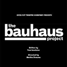 THE BAUHAUS PROJECT to Have World Premiere at Open Fist in July