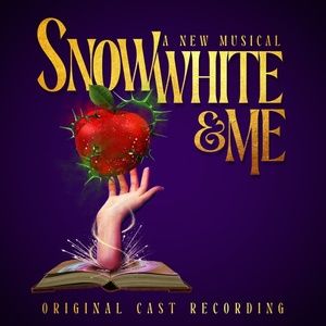 Listen: SNOW WHITE & ME: A NEW MUSICAL Recording Out Now Interview