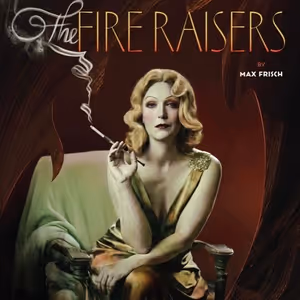 Review: THE FIRE RAISERS at The Hidden Room