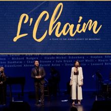 L'CHAIM: A TOAST TO THE JEWISH LEGACY OF BROADWAY Comes To Aventura