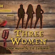 THREE WOMEN Musical to Have World Premiere at Theater for the New City