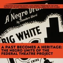 Lewis Center Presents A PAST BECOMES HERITAGE: THE NEGRO UNITS OF THE FEDERAL THEATRE