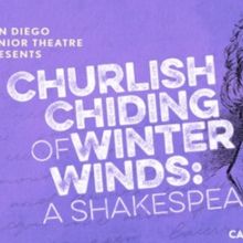Spotlight: CHURLISH CHIDING OF WINTER WINDS: A SHAKESPEARIMENT! at San Diego Junior T