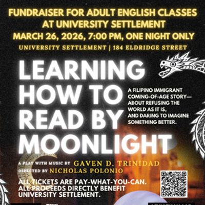 Gaven D. Trinidad’s LEARNING HOW TO READ By Moonlight Set For Benefit Reading At University Settlement