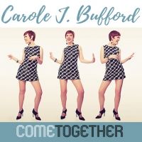 BWW CD Review: With COME TOGETHER, Cool Carole J. Bufford Rocks, Rolls and Reels You…