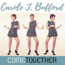 BWW CD Review: With COME TOGETHER, Cool Carole J. Bufford Rocks, Rolls and Reels You 