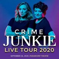 True Crime Podcast CRIME JUNKIE is Bringing a Live Show to Paramount Theatre in…