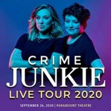 True Crime Podcast CRIME JUNKIE is Bringing a Live Show to Paramount Theatre in Septe