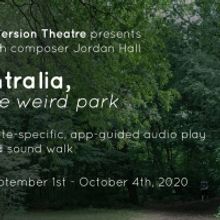 InVersion Theatre Presents: INTRALIA, THE WEIRD PARK, World Premiere Audio Play And S
