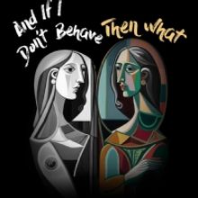 AND IF I DON'T BEHAVE THEN WHAT By Serbian Playwright Iva Brdar Gets West Coast Premi