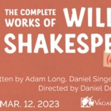 THE COMPLETE WORKS OF WILLIAM SHAKESPEARE (ABRIDGED) Comes to The Vagabond Players St