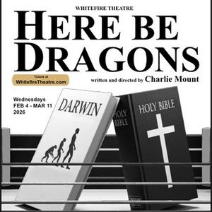 HERE BE DRAGONS To Open At Whitefire Theatre In Sherman Oaks