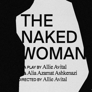 THE NAKED WOMAN From PM Theater Will Make World Premiere at Theatre 154