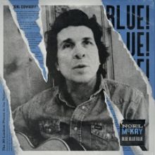 Noel McKay Releases 'Blue, Blue, Blue' Album