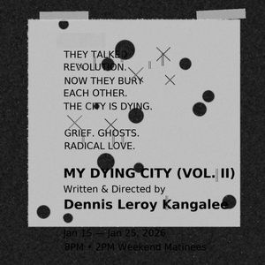 New Political Drama MY DYING CITY VOL. II to be Presented at Kangalee Arts Ensemble