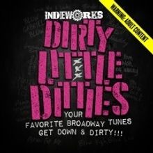 Indieworks Theatre Co Presents Second Show Of Summer Cabaret Series DIRTY LITTLE DITT