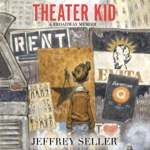 Jeffrey Seller to Celebrate Memoir THEATER KID With National Event Series