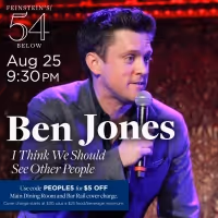 Ben Jones Returns to 54 Below with I THINK WE SHOULD SEE OTHER PEOPLE