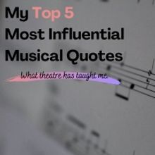 BWW Blog: My Top 5 Most Influential Musical Quotes
