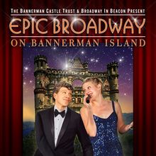 EPIC BROADWAY! Will Come to Bannerman Island
