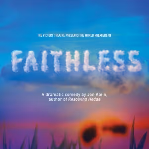 FAITHLESS: A World Premiere By Jon Klein Comes To The Victory Theatre Center