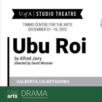 Review: Absurdist Drama UBU ROI Earns Big Laughs at the Timms Centre for the Arts' Studio Theatre