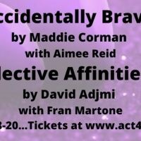 ACCIDENTALLY BRAVE and ELECTIVE AFFINITIES Will Be Performed by Actors Collaborative…