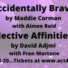 ACCIDENTALLY BRAVE and ELECTIVE AFFINITIES Will Be Performed by Actors Collaborative 