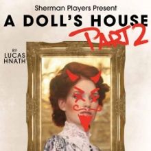 Historic Sherman Playhouse Reopens With A DOLL'S HOUSE, PART TWO