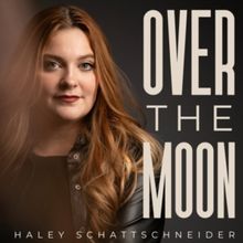 Listen: Haley Schattschneider's OVER THE MOON Out Now