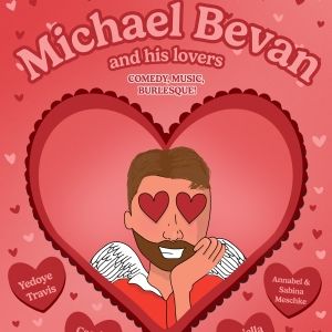 MICHAEL BEVAN AND HIS LOVERS to be Presented at The Slipper Room on Valentine's Eve!