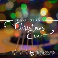 Phil Firetog Trio & Co. Rings In The Holiday Season With 'Long Island Christmas Eve'