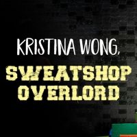 KRISTINA WONG, SWEATSHOP OVERLORD to be Presented in Co-Production Between Portland…
